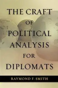 The Craft of Political Analysis for Diplomats