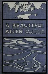 «A Beautiful Alien» by Julia Magruder