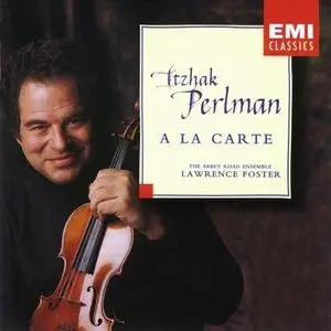 Itzhak Perlman & The Abbey Road Ensemble (Lawrence Foster) - A la carte (1995)