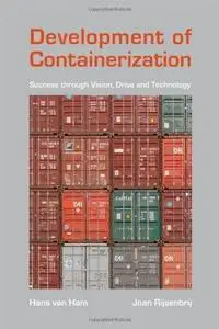 Development of Containerization: Success Through Vision, Drive and Technology