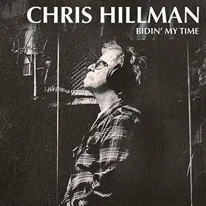 Chris Hillman - Bidin’ My Time (2017) [Official Digital Download]