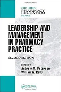 Leadership and Management in Pharmacy Practice, Second Edition
