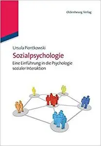 Sozialpsychologie: Eine Einführung in die Psychologie sozialer Interaktion (Repost)