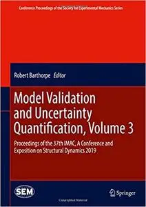 Model Validation and Uncertainty Quantification, Volume 3: Proceedings of the 37th IMAC, A Conference and Exposition on