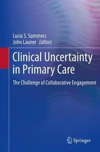 Clinical Uncertainty in Primary Care: The Challenge of Collaborative Engagement