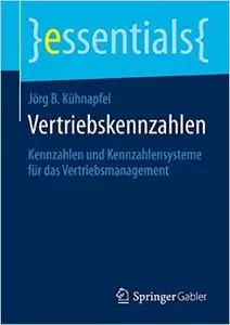 Vertriebskennzahlen: Kennzahlen und Kennzahlensysteme für das Vertriebsmanagement