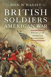 British Soldiers, American War: Voices of the American Revolution