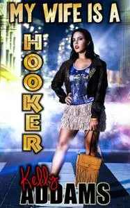 «My Wife Is A Hooker» by Kelly Addams