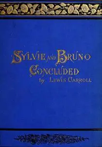 «Sylvie And Bruno Concluded» by Lewis Carroll
