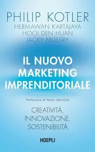 Philip Kotler - Il nuovo marketing imprenditoriale. Creatività, innovazione, sostenibilità