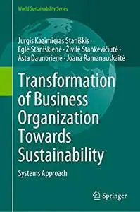 Transformation of Business Organization Towards Sustainability: Systems Approach