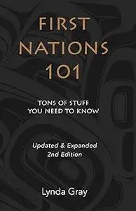 First Nations 101, 2nd edition: Tons of Stuff You Need to Know