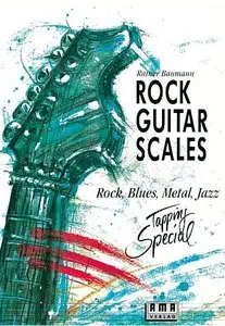 Rock Guitar Scales: Rock, Blues, Metal, Jazz by Rainer Baumann