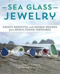 Sea Glass Jewelry: Create Beautiful and Unique Designs from Beach-Found Treasures