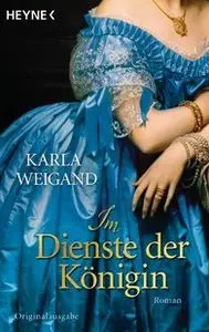 Karla Weigand - Im Dienste der Königin
