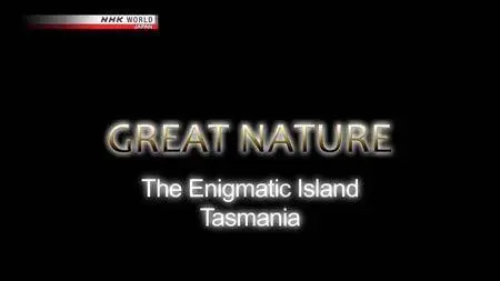 NHK Great Nature - The Enigmatic Island: Tasmania (2014)