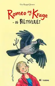«Romeo og Krage - og biltyveriet» by Gry Kappel Jensen