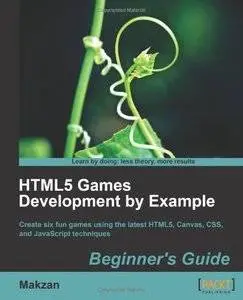 HTML5 Games Development by Example: Beginner's Guide (with code)