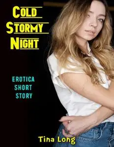 «Cold Stormy Night: Erotica Short Story» by Tina Long