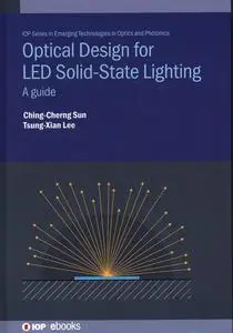 Optical Design for LED Solid State Lighting: A Guide