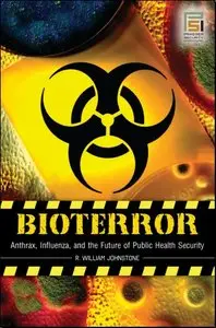 Bioterror: Anthrax, Influenza, and the Future of Public Health Security