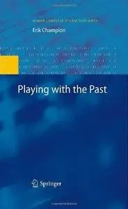 Playing with the Past (Human-Computer Interaction Series) (Repost)