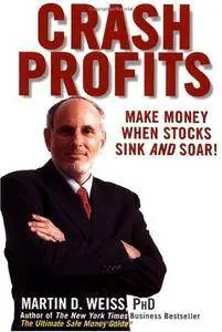 Crash Profits: Make Money When Stocks Sink and Soar! (Repost)