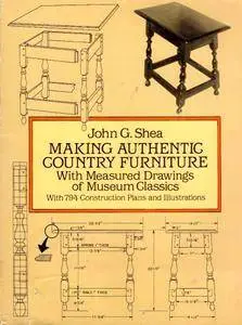 Making Authentic Country Furniture: With Measured Drawings of Museum Classics