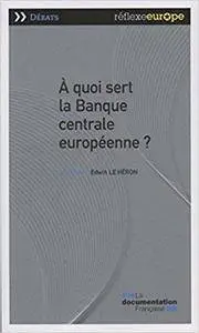 A quoi sert la Banque centrale européenne? (2nd Edition)