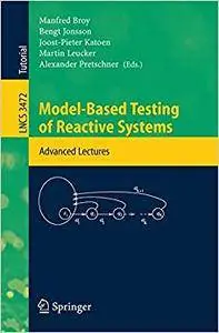 Model-Based Testing of Reactive Systems: Advanced Lectures (Repost)