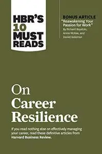 HBR's 10 Must Reads on Career Resilience (HBR's 10 Must Reads)