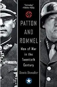 Patton And Rommel: Men of War in the Twentieth Century