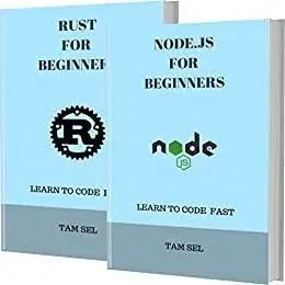 NODE.JS AND RUST FOR BEGINNERS: 2 BOOKS IN 1 - Learn Coding Fast!