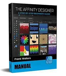 The Affinity Designer Manual: A Step-by-Step Beginner's Guide