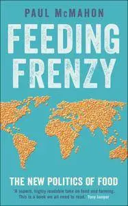 Feeding Frenzy: The New Politics of Food