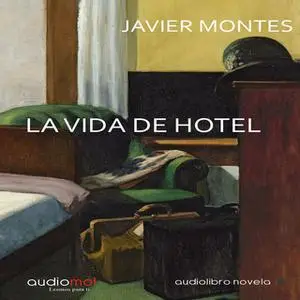 «La vida de hotel» by Javier Montes