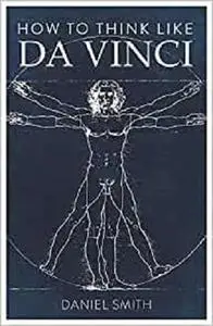 How to Think Like da Vinci