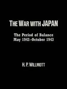 The War with Japan: The Period of Balance, May 1942-October 1943