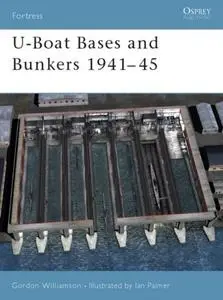 U-Boat Bases and Bunkers 1941-45 (Osprey Fortress 3)