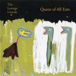 The Lounge Lizards - Queen of All Ears (1998) {Strange & Beautiful Music SB 0015}