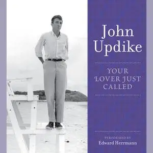 «Your Lover Just Called» by John Updike