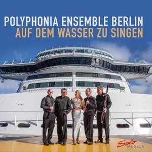 Polyphonia Ensemble Berlin - Auf dem Wasser zu singen (2021) [Official Digital Download]