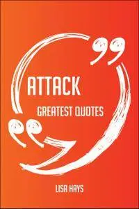 Attack Greatest Quotes - Quick, Short, Medium Or Long Quotes. Find The Perfect Attack Quotations For All Occasions - Spi
