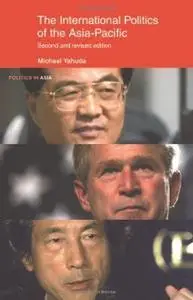 The International Politics of the Asia Pacific: Since 1945 (Politics in Asia Series)