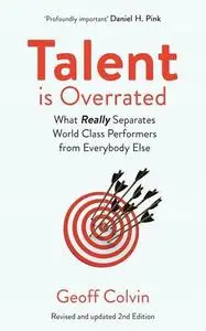 Talent is Overrated 2nd Edition: What Really Separates World-Class Performers from Everybody Else