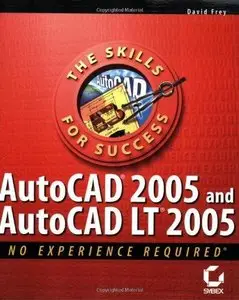 AutoCAD 2005 and AutoCAD LT 2005: No Experience Required by David Frey [Repost]