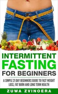«Intermittent Fasting for Beginners» by Zuwa Zvinoera