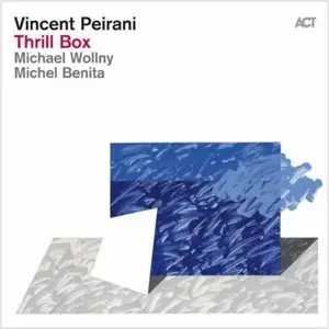 Vincent Peirani with Michael Wollny & Michel Benita - Thrill Box (2013)