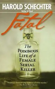 Fatal : The Poisonous Life of a Female Serial Killer