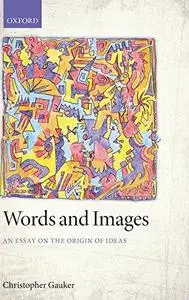 Words and Images: An Essay on the Origin of Ideas